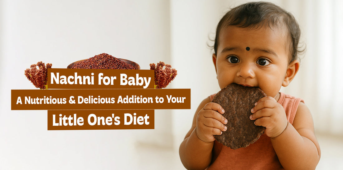 Nachni for Baby: A Nutritious and Delicious Addition to Your Little One's Diet