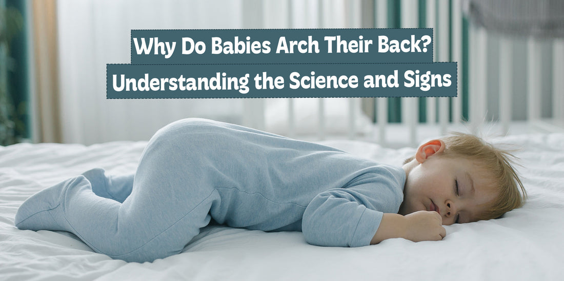 Why Do Babies Arch Their Back? Understanding the Science and Signs