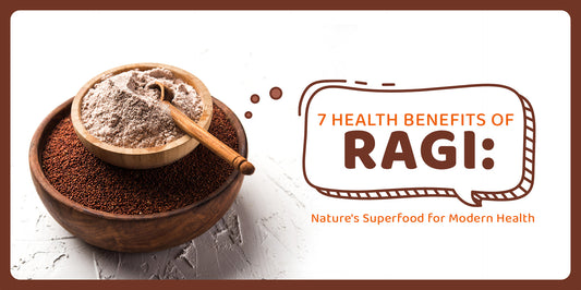 7 Health Benefits of Ragi: Nature's Superfood for Modern Health