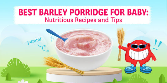 Best Barley Porridge for Baby: Nutritious Recipes and Tips