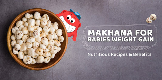 Makhana for Babies Weight Gain: Nutritious Recipes & Benefits