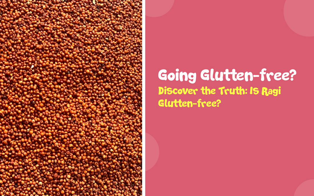 Going Gluten-Free? Discover the Truth: Is Ragi Gluten-Free?
