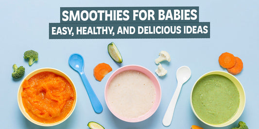 Smoothies for Babies – Easy, Healthy, and Delicious Ideas