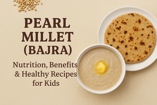 Pearl Millet: Nutrition, Benefits, Recipes & How to Add It to Your Child’s Diet