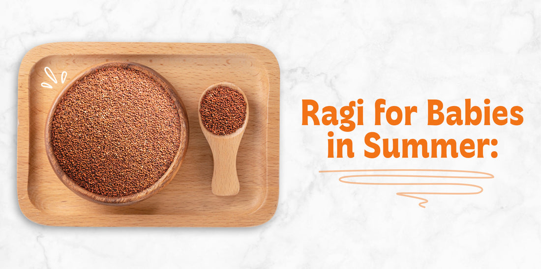 Ragi for Babies in Summer: A Complete Guide to Benefits, Uses, and Recipes