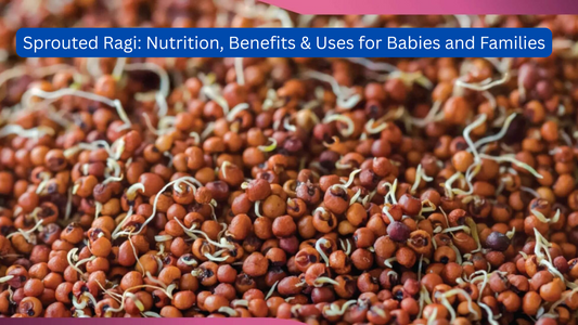 Sprouted Ragi: Nutrition, Benefits & Uses for Babies and Families